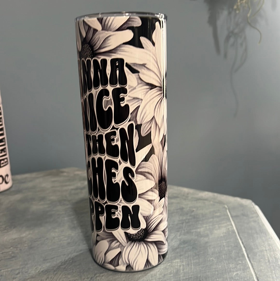 I Wanna be Nice - Bitches Happen Tumbler