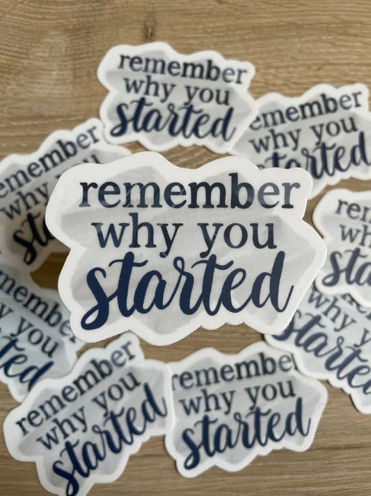 Remember Why You Started Sticker | Affirmation Stickers | Words to Live By Stickers , sticker gifts